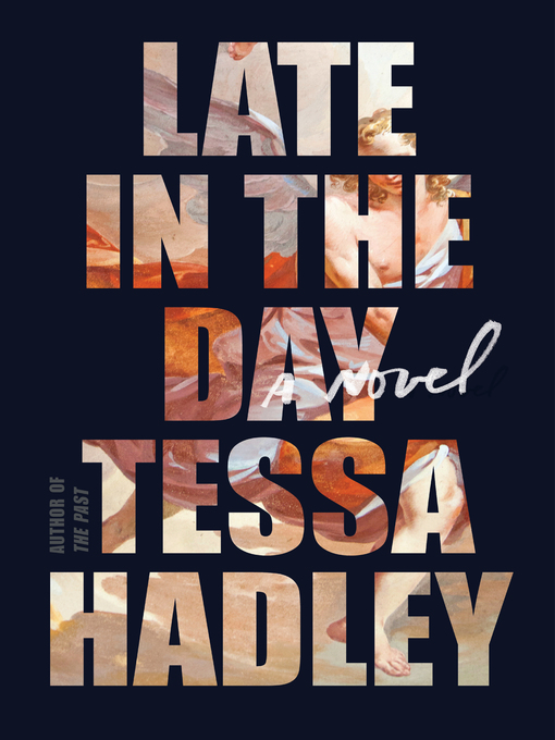 Title details for Late in the Day by Tessa Hadley - Available